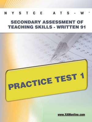 Nystce Ats-W Secondary Assessment of Teaching Skills -Written 91 Practice Test 1 de Sharon Wynne