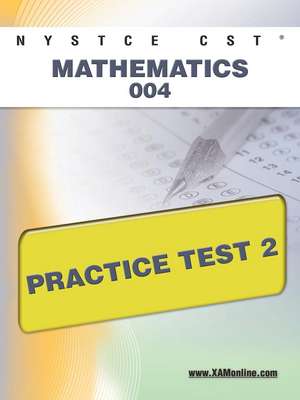 Nystce Cst Mathematics 004 Practice Test 2 de Sharon Wynne