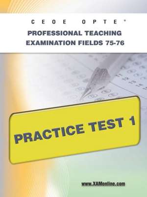 Ceoe Opte Oklahoma Professional Teaching Examination Fields 75-76 Practice Test 1 de Sharon Wynne