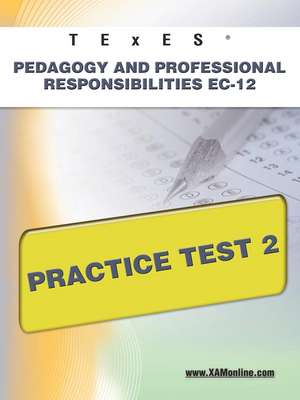 Texes Pedagogy and Professional Responsibilities EC-12 Practice Test 2 de Sharon Wynne