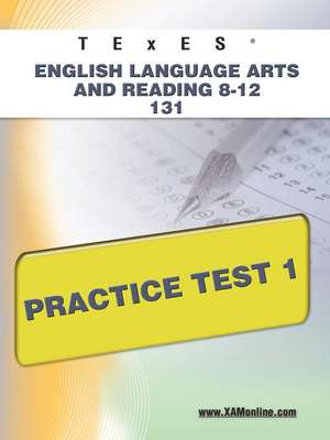 Texes English Language Arts and Reading 8-12 131 Practice Test 1 de Sharon Wynne