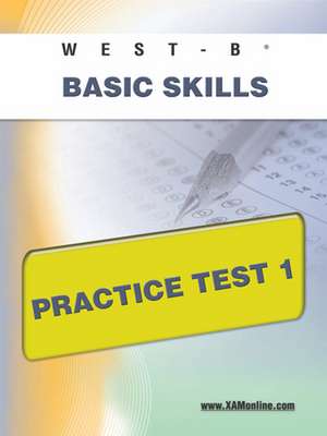 West-E Basic Skills Practice Test 1 de Sharon Wynne