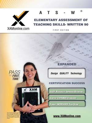 Nystce Ats-W Elementary Assessment of Teaching Skills - Written 90 Teacher Certification Test Prep Study Guide de Sharon A Wynne