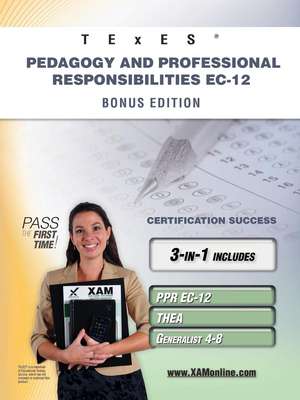 Texes Pedagogy and Professional Responsibilities EC-12 Bonus Edition: Ppr EC-12, Thea, Generalist 4-8 111 Teacher Certification Study Guide de Sharon A Wynne