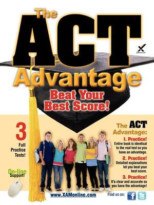 The ACT Advantage: Beat Your Best Score! de Sharon A Wynne