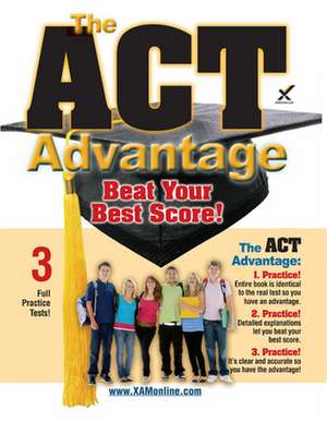 The ACT Advantage: Beat Your Best Score de Sharon Wynne