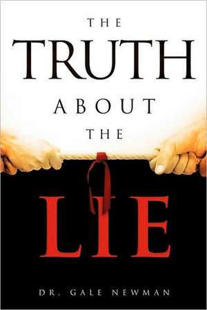 The Truth about the Lie de Gale Newman