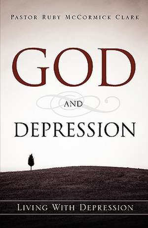 God and Depression de Ruby McCormick Clark