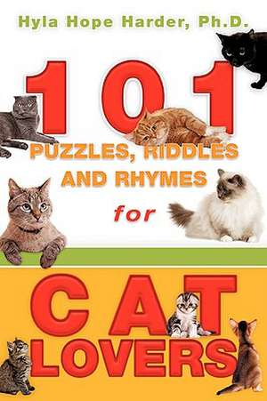 101 Puzzles, Riddles and Rhymes for Cat Lovers de Hyla Hope Harder