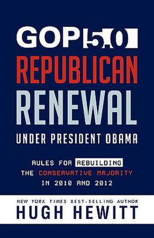 GOP 5.0: Republican Renewal Under President Obama de Hugh Hewitt