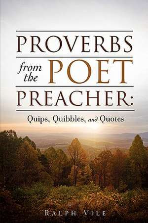 Proverbs from the Poet Preacher de Ralph Vile