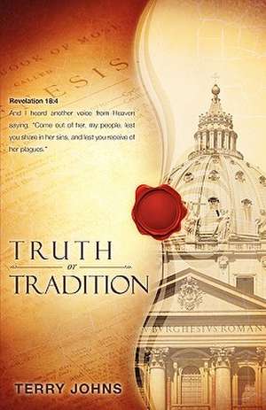 Truth or Tradition de Terry Johns