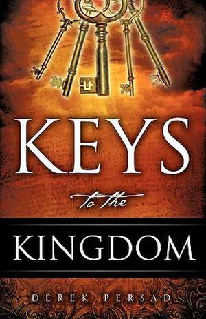 Keys to the Kingdom de Derek Persad