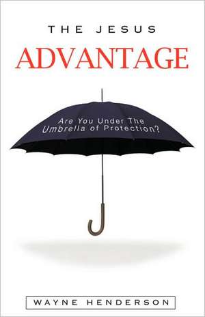 The Jesus Advantage de Wayne Henderson