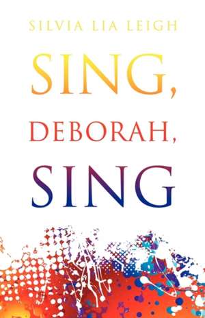 Sing Deborah Sing de Silvia Lia Leigh