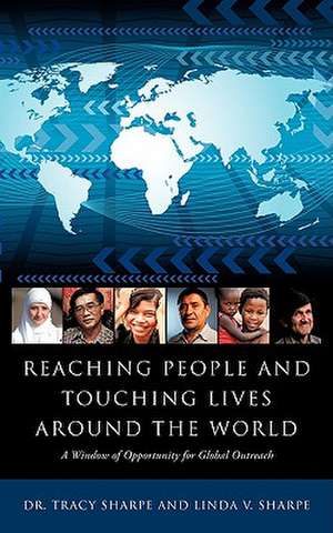 Reaching People and Touching Lives Around the World de Tracy Sharpe