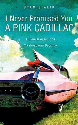 I Never Promised You a Pink Cadillac de Stan Bialik