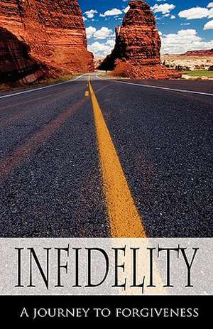 Infidelity A Journey to Forgiveness de Danielle Easton