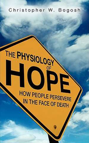 The Physiology of Hope de Christopher W. Bogosh