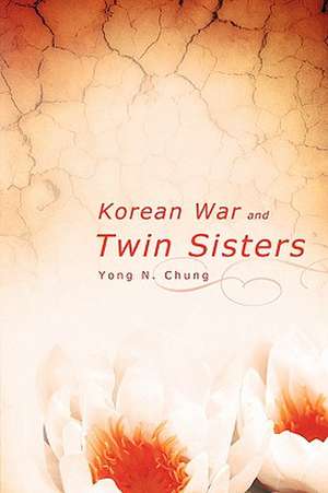 Korean War and Twin Sisters de Yong N. Chung