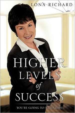 Higher Levels of Success de Lona Richard