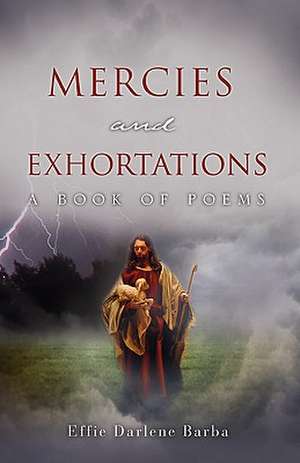 Mercies and Exhortations de Effie Darlene Barba