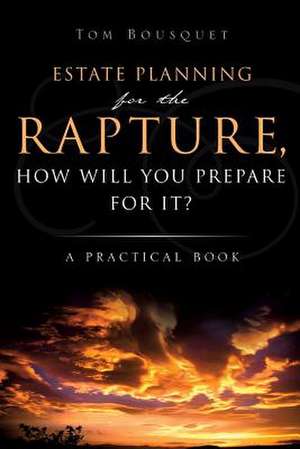 Estate Planning for the Rapture de Tom Bousquet