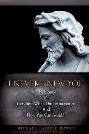 I Never Knew You de Michael Patrick Bowen