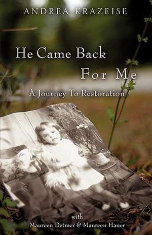 He Came Back for Me de Andrea Krazeise