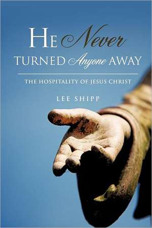 He Never Turned Anyone Away de Lee Shipp