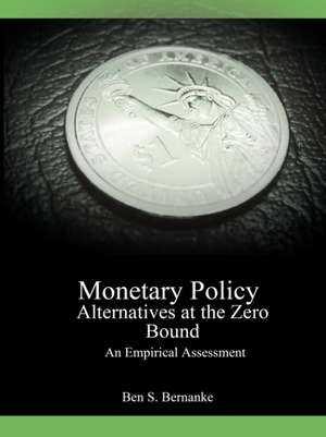 Monetary Policy Alternatives at the Zero Bound de Ben S. Bernanke