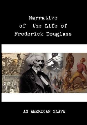 Narrative of the Life of Frederick Douglass de Frederick Douglass