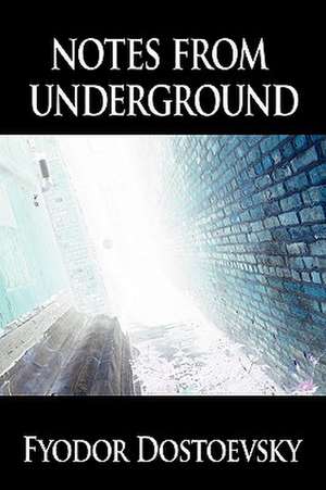 Notes from Underground de Fyodor Mikhailovich Dostoevsky