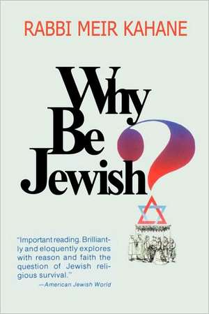 Why Be Jewish ? Intermarriage, Assimilation, and Alienation: What It Is, and What It Is Not de Meir Kahane