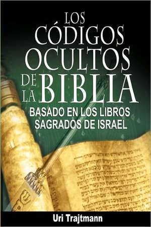 Los Codigos Ocultos de La Biblia de Uri Trajtmann