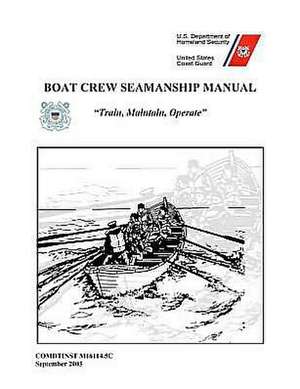 Boat Crew Seamanship Manual de U. S. Coast Guard