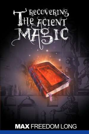 Recovering the Ancient Magic de Max Freedom Long