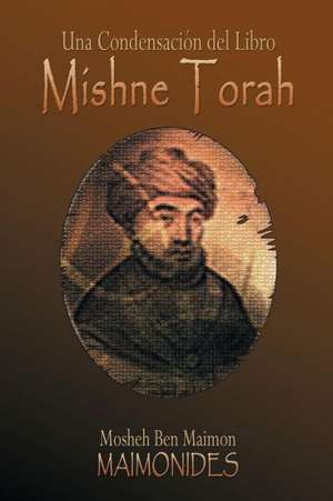 Una Condensacion del Libro: Mishne Torah de Maimonides