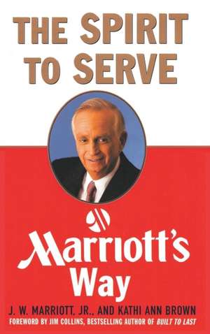 The Spirit to Serve Marriott's Way de Kathy Ann Brown