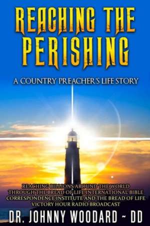 Reaching the Perishing de Dr. Johnny Woodard ~ DD