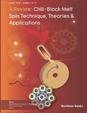 A Review: Chill-Block Melt Spin Technique: Theories & Applications de Usama S. Mohammad