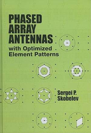 Phased Array Antennas with Optimized Element Patterns de Sergei P. Skobelev