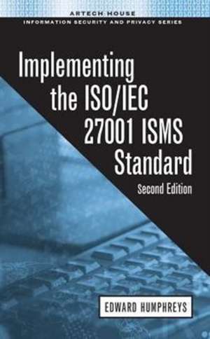 Implementing the ISO/IEC 27001 ISMS Standard de Edward Humphreys