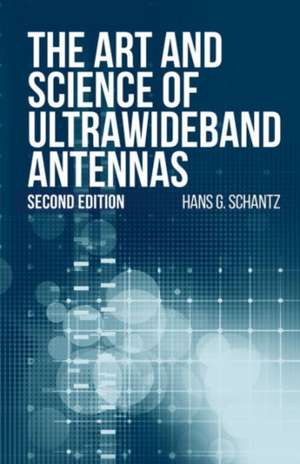 The Art and Science of Ultrawideband Antennas de Hanz G. Schantz