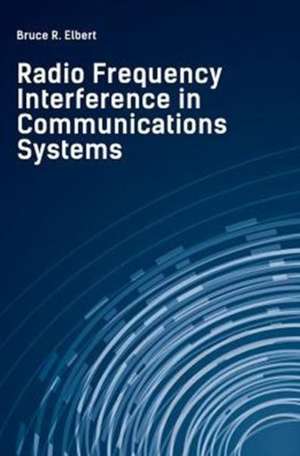 Radio Frequency Interference in Communications Systems de Bruce R. Elbert