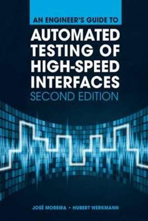 An Engineer's Guide to Automated Testing of High-Speed Interfaces, Second Edition de Hubert Werkmann