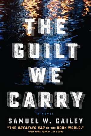 The Guilt We Carry de Samuel W. Gailey