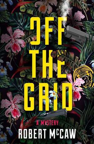 Off the Grid: Volume 1 de Robert McCaw