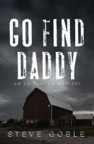 Goble, S: Go Find Daddy de Steve Goble