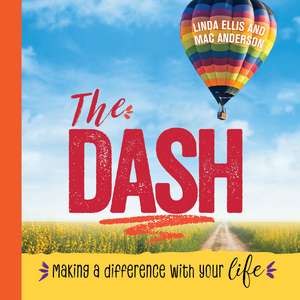 The Dash: Making a Difference with Your Life de Linda Ellis